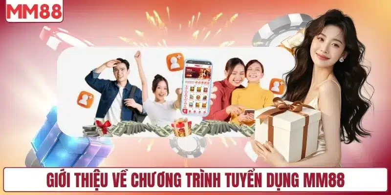 Giới thiệu về chương trình tuyển dụng MM88