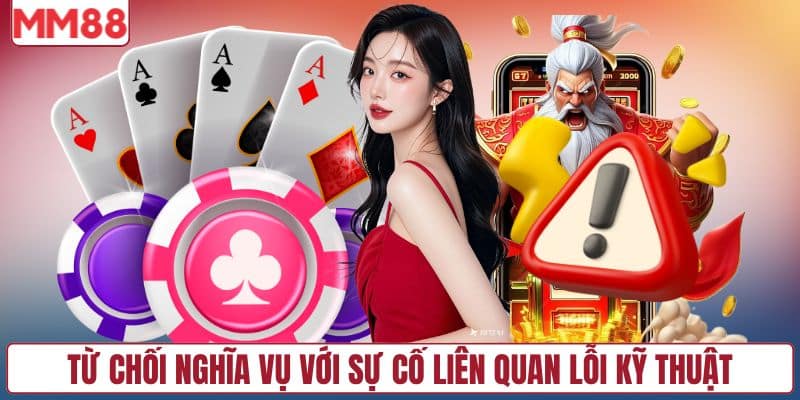 Từ chối nghĩa vụ với sự cố liên quan lỗi kỹ thuật